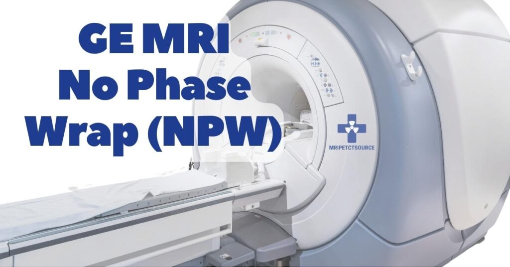 GE MRI no phase wrap option npw