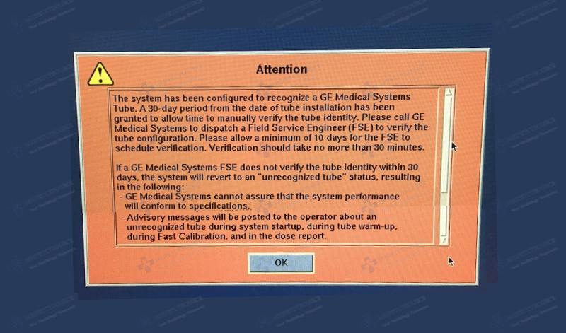 The system has been configured to recognize a GE Medical Systems Tube. A 30-day period from the date of tube installation has been granted to allow time to manually verify the tube identity. Please call GE Medical Systems to dispatch a Field Service Engineer (FSE) to verify the tube configuration. Please allow a minimum of 10 days for the FSE to schedule verification. Verification should take no more than 30 minutes. If a GE Medical Systems FSE does not verify the tube identity within 30 days, the system will revert to an "unrecognized tube" status, resulting in the  following: GE Medical Systems cannot assure that the system performance will conform to specifications. Advisory messages will be posted to the operator about an unrecognized tube during system startup, during tube warm-up, during Fast Calibration, and in the dose report. GE CT error message